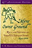 Myne Owne Ground: Race and Freedom on Virginia's Eastern Shore, 1640-1676 25th anniversary edition by Breen, T. H., Innes, Stephen (2004) Paperback