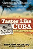 Tastes Like Cuba: An Exile's Hunger for Home by Machado, Eduardo, Domitrovich, Michael (2008) Paperback