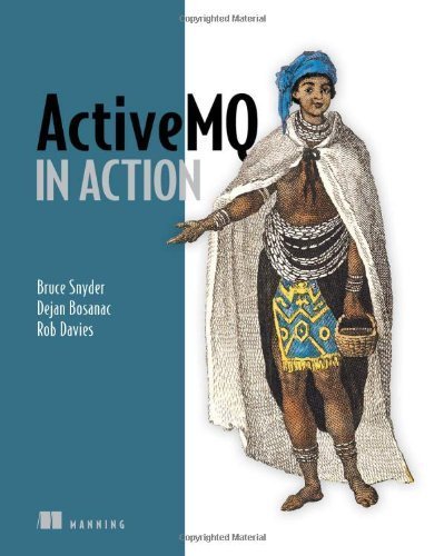 ActiveMQ in Action 1st edition by Snyder, Bruce, Bosanac, Dejan, Davies, Rob (2011) Paperback