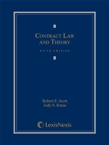 Contract Law and Theory (2013) 5th edition by Robert E. Scott, Jody S. Kraus (2013) Hardcover
