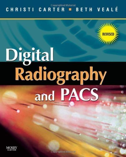 Digital Radiography and PACS - Revised Reprint, 1e Revised Edition by Carter MSRS RT(R), Christi, Veale BSRS MEd RT(R)(QM), Bet (2009) Paperback