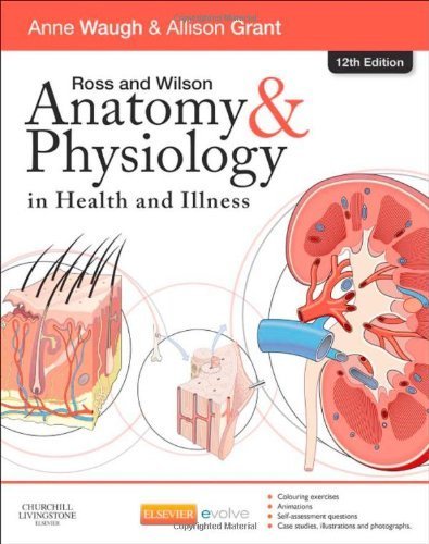 Ross and Wilson Anatomy and Physiology in Health and Illness, 12e 12th Edition by Waugh BSc(Hons) MSc CertEd SRN RNT FHEA, Anne, Grant BS (2014) Paperback