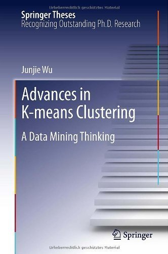 Advances in K-means Clustering: A Data Mining Thinking (Springer Theses: Recognizing Outstanding Ph.D. Research) 1st edition by Wu, Junjie (2012) Hardcover