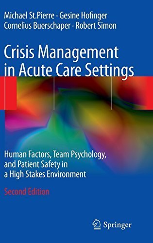 Crisis Management in Acute Care Settings: Human Factors, Team Psychology, and Patient Safety in a High Stakes Environment 2nd 2011 Edition by St.Pierre, Michael, Hofinger, Gesine, Buerschaper, Cornelius (2011) Hardcover