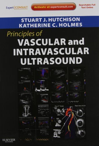 Principles of Vascular and Intravascular Ultrasound: Expert Consult - Online and Print, 1e (Principles of Cardiovascular Imaging) Har/Psc Edition by Hutchison MD FRCPC FACC FAHA FASE FSCMR FSCCT, Stuart (2011) Hardcover