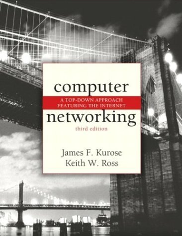 Computer Networking: A Top-Down Approach Featuring the Internet 3rd edition by Kurose, James F., Ross, Keith W. (2004) Hardcover