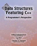 Data Structures Featuring C++ A Programmer's Perspective: Data Structures in C++ 1st edition by Radhakrishnan, Sridhar, Wise, Lee, Sekharan, Chandra N. (2013) Paperback