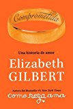 Comprometida: Una historia de amor (Spanish Edition) Tra Edition by Gilbert, Elizabeth (2009) Paperback