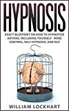 Hypnosis: EXACT BLUEPRINT on How to Hypnotize Anyone, Including Yourself - Mind Control, Self Hypnosis, and NLP (BONUS, Cognitive Behavioral Therapy, Hypnotherapy, Hypnotism)