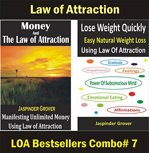 Lose Weight Quickly Using Law of Attraction and Manifesting Unlimited Money Using Law of Attraction  Combo: Easy Natural Weight Loss and Secrets to Fast ... (Law of Attraction Combos Book 7)