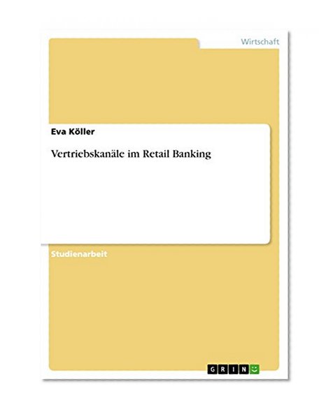 VertriebskanÃ¤le im Retail Banking (German Edition)