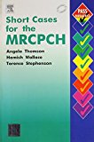 Short Cases for the MRCPCH - International Edition