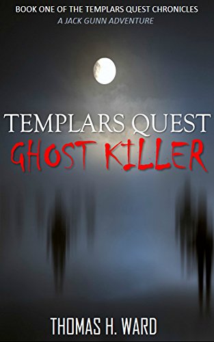 TEMPLARS QUEST: GHOST KILLER (TEMPLARS QUEST CHRONICLES: A Historical Mystery Book 1)