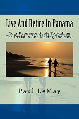 Book Cover Live And Retire In Panama: Your Reference Guide For Making The Decision To Making The Move