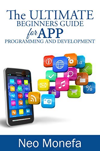 Book Cover APPS: The Ultimate Beginners Guide for App Programming and Development (App Development- App Marketing- App Design- App Empire- App for PC- Mobile App Business- Android- IOS)