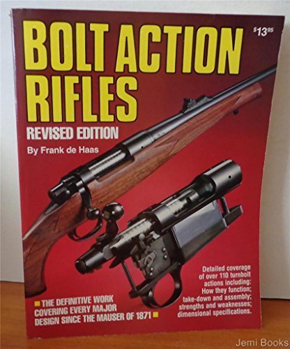 Bolt Action Rifles Revised edition by De Haas, Frank (1984) Paperback