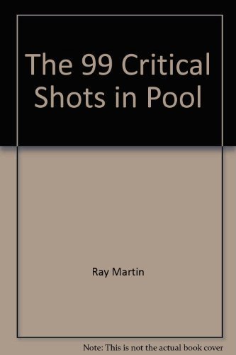 The 99 Critical Shots in Pool by Ray Martin, Rosser Reeves (1977) Hardcover