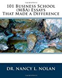 101 Business School (MBA) Essays That Made a Difference by Nolan, Dr. Nancy L. (2012) Paperback