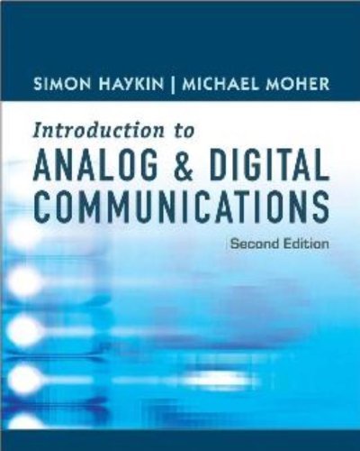 An Introduction to Analog and Digital Communications 2nd edition by Haykin, Simon, Moher, Michael (2006) Hardcover
