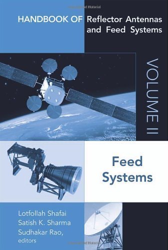 Handbook of Reflector Antennas and Feed Systems: Volume 2 - Feed Systems (Artech House Antennas and Propagation Library) 1st edition by Lotfollah Shafai (2013) Hardcover