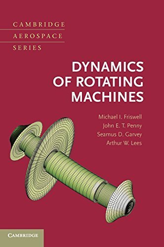 Dynamics of Rotating Machines (Cambridge Aerospace Series) 1st edition by Friswell, Michael I., Penny, John E. T., Garvey, Seamus D., (2010) Hardcover