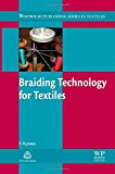Braiding Technology for Textiles: Principles, Design and Processes (Woodhead Publishing Series in Textiles) 1st edition by Kyosev, Yordan (2014) Hardcover