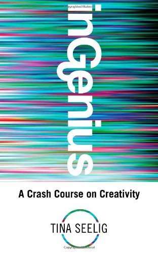 Book Cover InGENIUS: A Crash Course on Creativity by Seelig, Tina (2012) Paperback