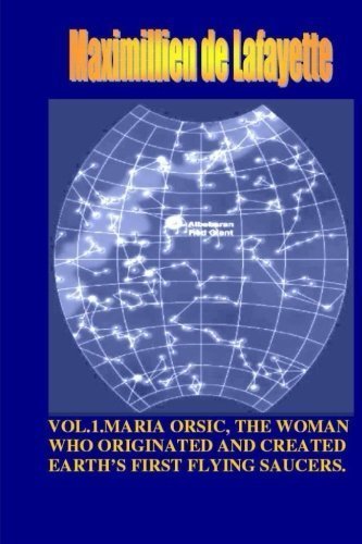 Vol1. Maria orsic, the woman who originated and created earth's first ufos (Volume 1) by De lafayette, Maximillien (2013) Paperback
