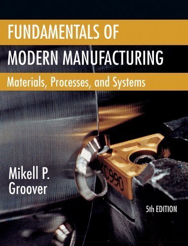 Fundamentals of Modern Manufacturing: Materials, Processes, and Systems 5th edition by Groover, Mikell P. (2012) Hardcover