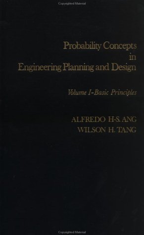 Probability Concepts in Engineering Planning and Design, Basic Principles (Probability Concepts in Engineering Planning & Design) (Volume 1) Volume 1 edition by Ang, Alfredo H-S., Tang, Wilson H. (1975) Paperback