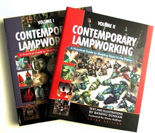 Contemporary Lampworking: A Practical Guide to Shaping Glass in the Flame (Volume 1 and 2) Third Edition 3rd edition by Bandhu Scott Dunham (2003) Hardcover-spiral