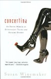 Concertina: An Erotic Memoir of Extravagant Tastes and Extreme Desires 1st edition by Winemaker, Susan (2008) Hardcover
