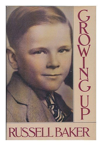 Growing Up First edition by Baker, Russell (1982) Hardcover