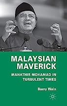 Malaysian Maverick: Mahathir Mohamad in Turbulent Times (Critical Studies of the Asia-Pacific) by Wain, Barry (2010) Hardcover