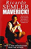 Maverick!: The Success Story Behind the World's Most Unusual Workshop by Semler, Ricardo (2001) Paperback