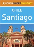Rough Guides Snapshot Chile: Santiago
