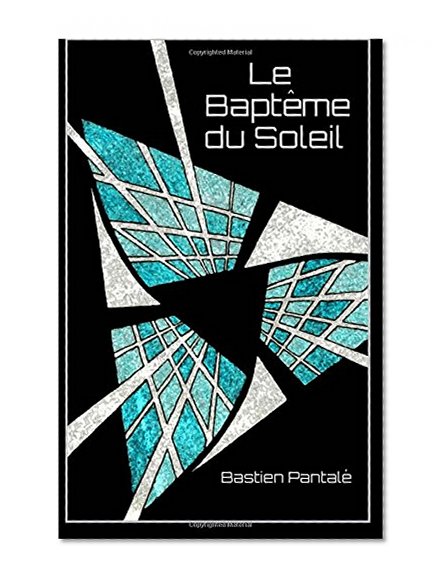 Le BaptÃªme du Soleil (French Edition)