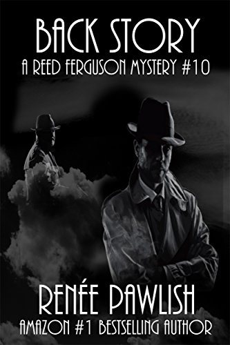 Back Story: A Reed Ferguson Mystery (A Private Investigator Mystery Series - Crime Suspense Thriller Book 10)