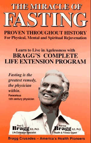 Miracle of Fasting by Paul C. Bragg (20-Sep-1991) Paperback