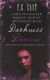 Darkness Divine: Divine Beginnings / The Amazon's Curse / Voodoo / Edge of Craving by P.C. Cast (17-Sep-2010) Paperback