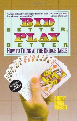 Book Cover Bid Better Play Better: How to Think at the Bridge Table by Dorothy Hayden Truscott (4-Feb-2008) Paperback
