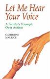 Let Me Hear Your Voice: A Family's Triumph Over Autism by Gina Green (Foreword), Catherine Maurice (18-Jul-1998) Paperback