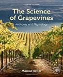 The Science of Grapevines, Second Edition: Anatomy and Physiology by Keller, Markus (2015) [Hardcover]