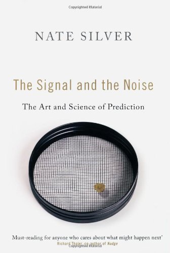 The Signal and the Noise by Silver, Nate (2012) Hardcover
