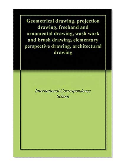 Geometrical drawing, projection drawing, freehand and ornamental drawing, wash work and brush drawing, elementary perspective drawing, architectural drawing