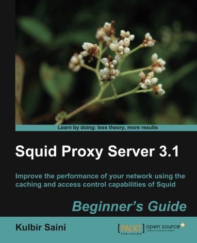 Squid Proxy Server 3.1: Beginner's Guide by Saini, Kulbir (2011) Paperback