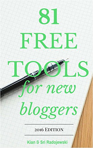 Blogging: 81 Free Tools for New Bloggers - 2017 Edition