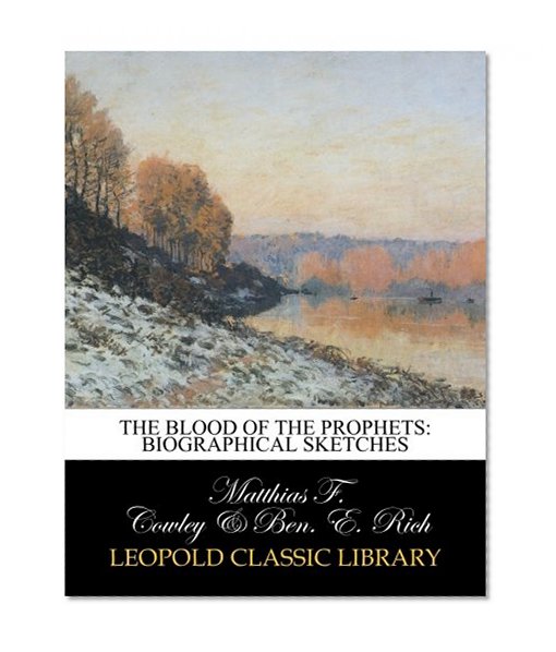 The blood of the prophets: biographical sketches