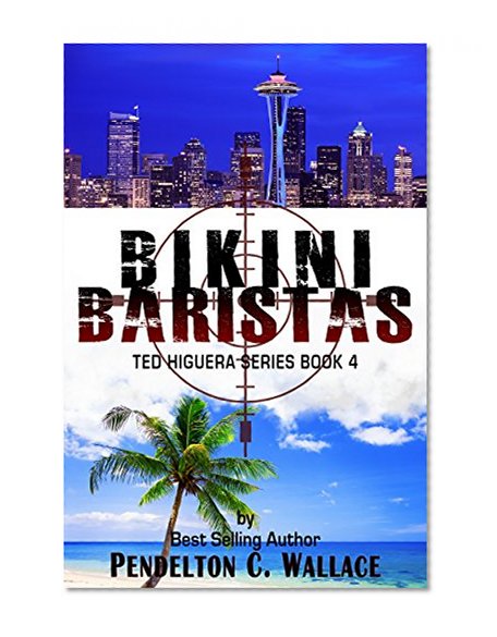 Bikini Baristas: Ted Higuera Series Book 4
