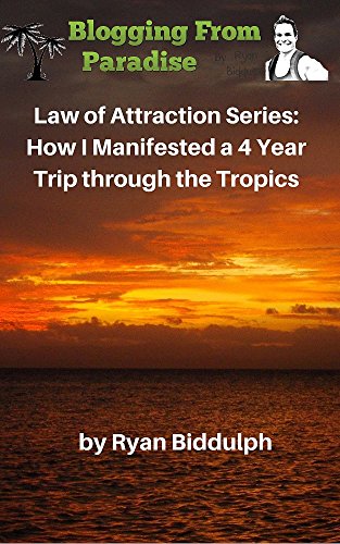 Law of Attraction Series: How I Manifested a 4 Year Trip through the Tropics